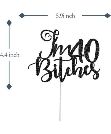 Tenhaisi Glitter Black I'm 40 Bitches Cake Topper Happy 40th Birthday Cake Decoration - Talk 40 to Me Cake Topper - 40 Years Old Birthday/Anniversary Party Supplies - Buy Online on GoSupps.com