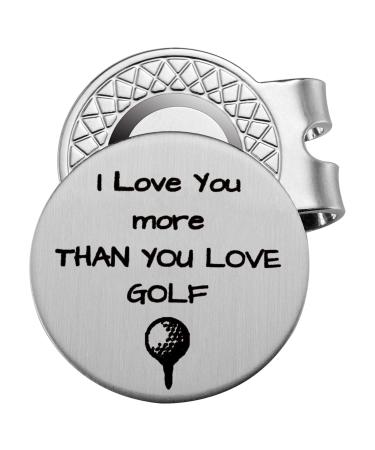 Golf Ball Marker with Magnetic Hat Clip Golf Gift for Husband Boyfriend Dad - I Love You More Than You Love Golf' - Golf Accessories for Men - A Perfect Mens Gift for Golf Lovers Sliver