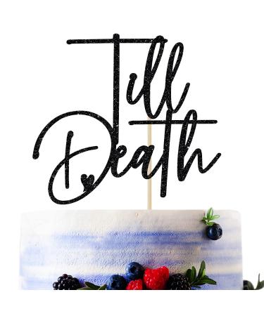 Black Glitter Till Death Cake Topper Till Death Do Us Part/Till Death My Love Wedding/Anniversary Party Decorations