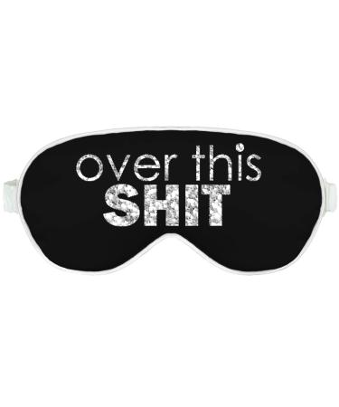 Funny Covid Humor Sleep Mask - Over This Shit Black with White Piping Sleep Mask - Nap Time Resting Blackout Mask Over This Shit (Black/White Piping)
