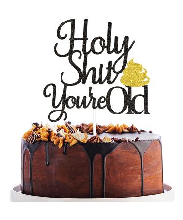 KEWWRET Holy Shit You're Old Cake Topper, Happy Birthday Cake Decor, Old AF, Funny 30th 40th 50th 60th 70th 80th 90th Birthday Party Decoration (Gold and Black)