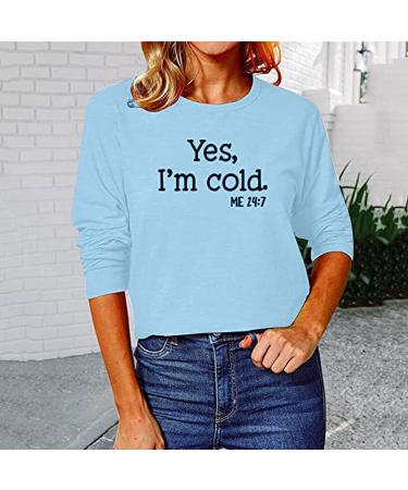 Yes I'm Cold 24/7 Women's Funny Long Sleeve Pullover Athletic Tee - Blue (Size Small) - Buy Online on GoSupps.com