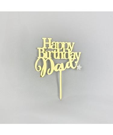 Happy Birthday Dad Cake Topper Gold Acrylic Cake Decoration for Father Men's Birthday Party Decorations - Buy Online on GoSupps.com