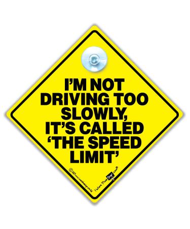 iwantthatsign.com I'm Not Driving Too Slowly It's Called The Speed Limit Car Sign Yellow and Black Anti Tailgater Suction Cup Car Sign Designed to Help Deter Drivers Tailgating 14cm x 14cm