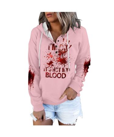 Yihaojia Womens Sweatshirt I'm Ok It's Not My Blood Printed Long Sleeve Sweatshirt Blood Splatter Print Hooded Pullover Pink#197 Small