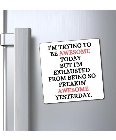 Funny Awesome Amazing Self-Motivations Inspirational Saying Humorous Motive Sayings Confident Uplifting Funny Magnets 4" 4" - Buy Online on GoSupps.com