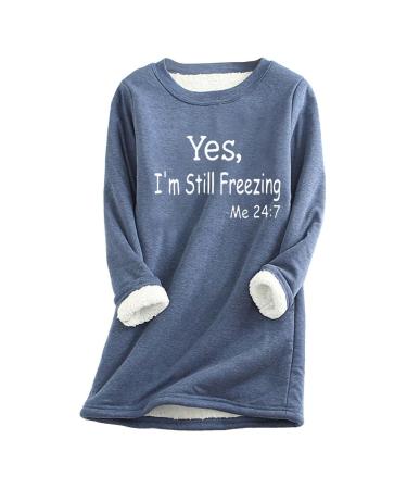 Yihaojia Thermal Lined Women Sweatshirt Yes I'm Still Freezing -Me 24:7 Pullover Plush Underwear Tunic Tops for Leggings Blue Medium