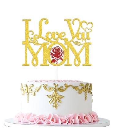 I Love You Mom Cake Topper Mother's Day Party Decorations Mom Birthday Cake Decor Best Mom Ever Happy Mother's Day Party Decor Supplies Gold