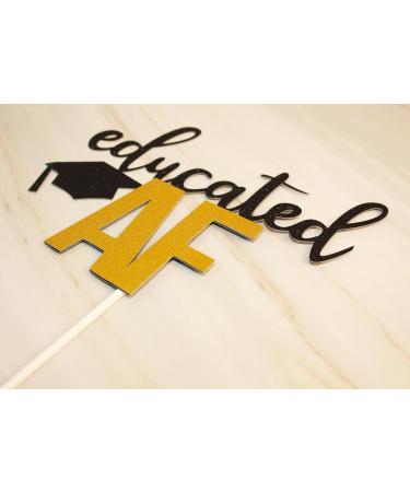 zxyxka Educated AF Cake Topper - Congrats Grad Sign - High School - College - University Graduation Party Cake Decorations Supplies (Black) - Buy Online on GoSupps.com