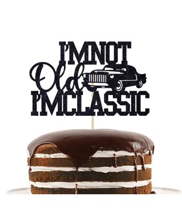 I'm Not Old I'm Classic Cake Topper Vintage Car Birthday Cake Decor 50th 60th 70th 80th 90th Birthday Party Decorations