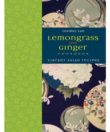 Lemongrass and Ginger Cookbook: Vibrant Asian Recipes