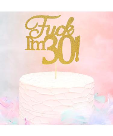 Fuck I'm 30th Birthday Cake Topper Cheers 30 Birthday Party Cake Decoration Funny Thirty Fucking One Gold Glitter Cake Topper Adult Cake Decoration - Buy Online on GoSupps.com