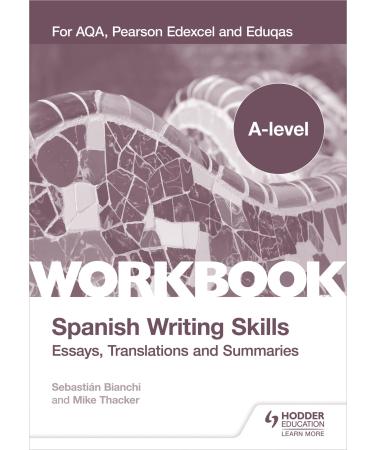 A-level Spanish Writing Skills: Essays Translations and Summaries: For AQA Pearson Edexcel and Eduqas