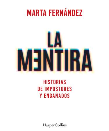 La mentira. Historias de impostores y enga ados (Spanish Edition)