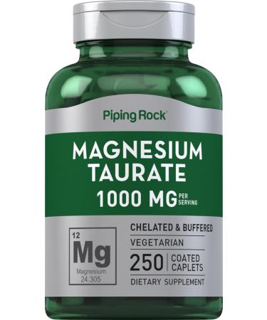 Piping Rock Magnesium Taurate | 1000mg | 250 Caplets | Chelated and Buffered | Vegetarian Non-GMO Gluten Free Supplement