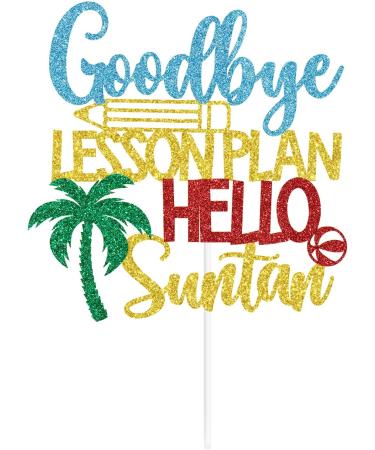 Colorful Glitter Goodbye Lesson Plan Hello Suntan Cake Topper Let the Adventure Begins/Beaching not Teaching Hawaiin Luau Summer Beach Vacation Retirement Party Decorations - Buy Online on GoSupps.com