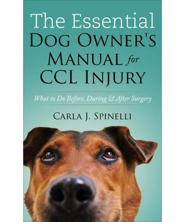The Essential Dog Owner's Manual for CCL Injury: What to Do Before During & After Surgery (English Edition)