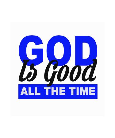 God is Good All The Time Vinyl Waterproof Sticker Decal Car Laptop Wall Window Bumper Sticker 6"
