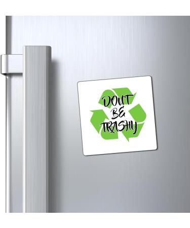 Don't Be Trashy Earth Day Shirt | Earth Day Tshirt | Save The Earth Save The Planet Shirt | Nature Tshirt | Recycle Shirt Magnets 4" 4" - Buy Online on GoSupps.com