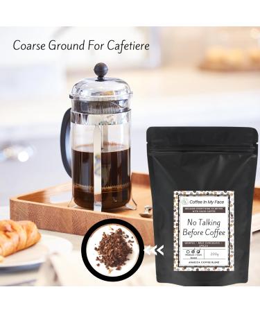 Coffee In My Face - No Talking Before Coffee | Freshly Coarse Ground Coffee For Cafetieres/French Press | Medium/Dark Roast | 100% Arabica Coffee Blend - 200g. - Buy Online on GoSupps.com