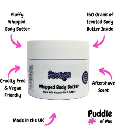 Savage Whipped Body Butter - 150g - Natural Oils and Butters - Aftershave Scent - Vegan Friendly - Puddle of Wax - Made in the UK - Buy Online on GoSupps.com