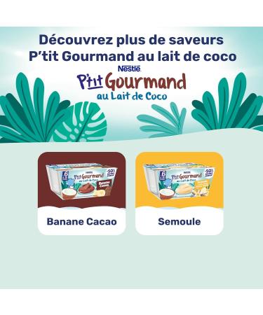 Nestl - P tit Gourmand Lait de Coco Banane Cacao - Cr me Dessert Gourmande pour B b 6 Mois+ - Alimentation B b - Aternative V g tale - Moins Sucr - Sans Colorant ni Conservateur 4x90g (Lot de 4) - Buy Online on GoSupps.com