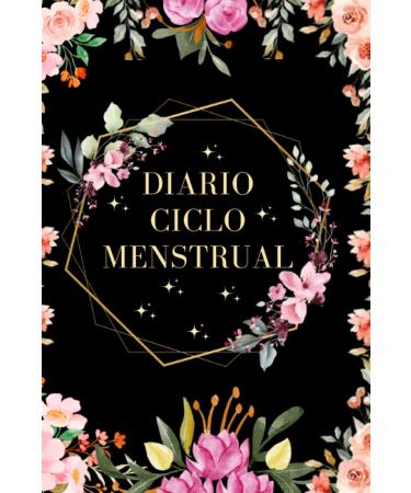 Diario Ciclo Menstrual: Ciclo Menstrual con Calendario para Registrar los S ntomas del S ndrome Premenstrual y los Tratamientos Calendario Menstrual ... la Menstruaci n para Ni as (Spanish Edition)