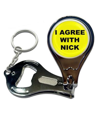 BadgeBeast.co.uk I Agree With Nick - Key Ring Bottle Opener and Nail Clipper