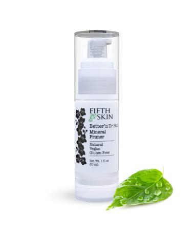 Fifth & Skin Better'n Ur Skin MINERAL MAKEUP PRIMER - Natural - Organic - Vegan - Cruelty Free - Hydrate  Minimize Pores & Lines - Lightweight  Non-Greasy - ALL Skin Types - Paraben Free - 1 oz. unscented1 - Buy Online on GoSupps.com