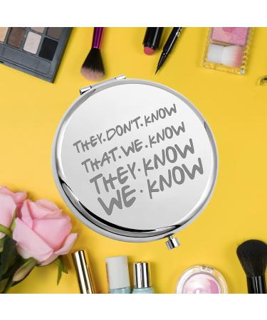 Friends TV Show Pocket Mirror - They Don't Know We Know Quote Gift for Women, Girls, Teenagers - Buy Online on GoSupps.com