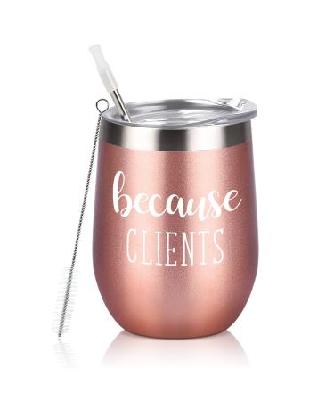 Gtmileo Clients Gifts  Because Clients Stainless Steel Insulated Wine Tumbler  Christmas Birthday Gifts for Coworker Clients Social Worker Women Hairdresser Hairstylist Lawyer Realtor(12oz  Rose Gold) 1 Rose Gold