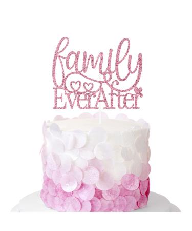 Family Ever After Cake Topper Forever Family Anniversary Birthday Baby Shower Adoption Party Decorations Rose Gold