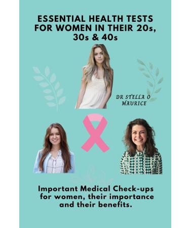 Essential Health Tests for Women in Their 20S 30S & 40S: Important Medical Check-Ups for Women Their Importance and Their Benefits (English Edition)