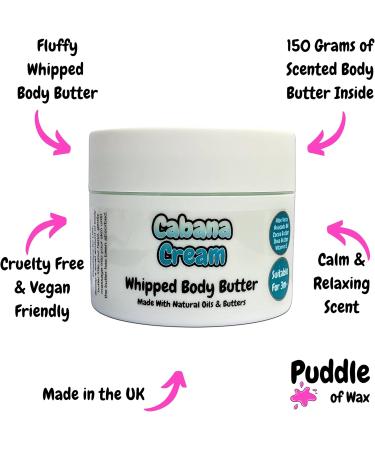 Cabana Cream Whipped Body Butter - 150g - Natural Oils and Butters - Calm & Relaxing Scent - Vegan Friendly - Puddle of Wax - Made in the UK - Buy Online on GoSupps.com