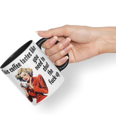 Vixar This Coffee Tastes Like You Need to Shut The f-up Sarcastic Joke Ceramic Coloured Mug Cup for Tea Coffee Hot Brew Gift 330ml 11 OZ Gift (Black) - Buy Online on GoSupps.com