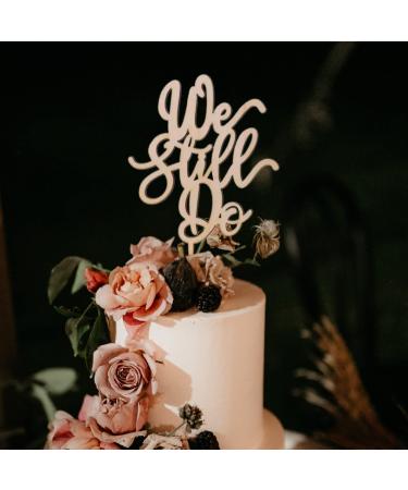 We Still Do Cake Topper - Wedding Cake Topper Decoration Wood Cake Toppers We Still Do Sign Smash Cake Topper Wedding Cake For Photo Booth Props Cake Decorating Supplies First Anniversary