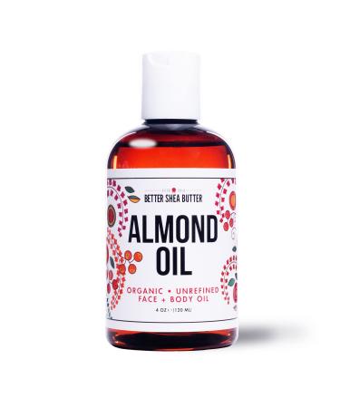 Better Shea Butter Organic Almond Oil | 100% Pure Cold-Pressed | Natural Massage Oil for Body and Face | 4 oz 4 Fl Oz (Pack of 1)