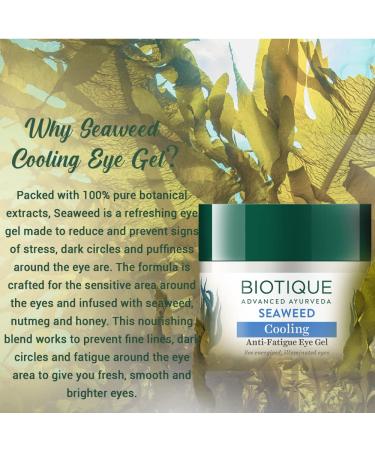 Biotique BIO SEA WEED Revitalizing Anti Fatigue Eye Gel 15 gm - Hydrating & Soothing Eye Treatment for Dark Circles, Puffy Eyes & Under Eye Patches - 0.5 Ounce - Buy Online on GoSupps.com