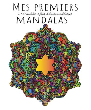 Mes premiers Mandalas et fleur de lotus coloriage pour d butant relaxant et sain pour l'esprit. Grand format A4: 24 mandalas et fleur de lotus