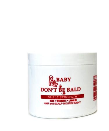 BABY DON'T BE BALD Hair and Scalp Nourishment Triple Strength 4 oz 4 Fl Oz (Pack of 1)