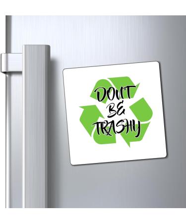 Don't Be Trashy Earth Day Shirt | Earth Day Tshirt | Save The Earth Save The Planet Shirt | Nature Tshirt | Recycle Shirt Magnets 4" 4" - Buy Online on GoSupps.com
