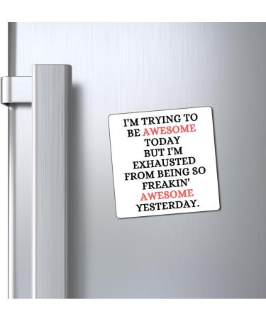 Funny Awesome Amazing Self-Motivations Inspirational Saying Humorous Motive Sayings Confident Uplifting Funny Magnets 4" 4" - Buy Online on GoSupps.com