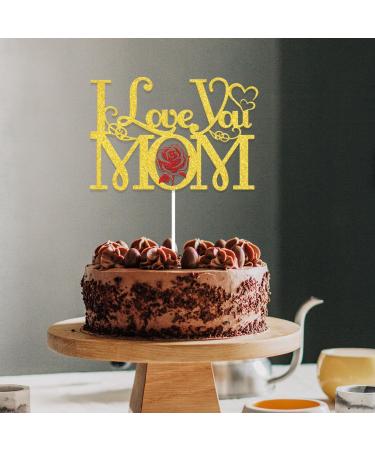 I Love You Mom Cake Topper Mother's Day Party Decorations Mom Birthday Cake Decor Best Mom Ever Happy Mother's Day Party Decor Supplies Gold - Buy Online on GoSupps.com