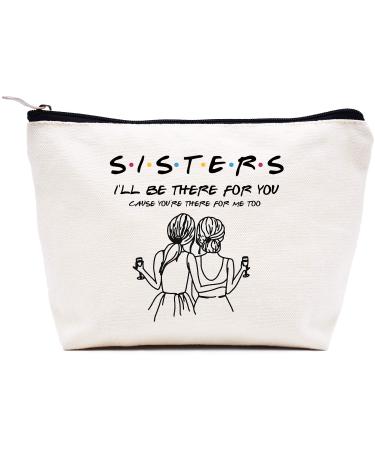 Makeup Bag Gift for Sister Best Friends Bestie BFF,Cosmetic Bag Gift for Her,Friends TV Show Present,Birthday Valentines Day Wedding Christmas Graduation Gift for Women,Sisters I'll Be There For You