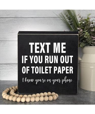 Text Me If You Run Out of Toilet Paper - Farmhouse Rustic Bathroom Decor | 6x6 Inch Wooden Box Sign Plaque - Buy Online on GoSupps.com