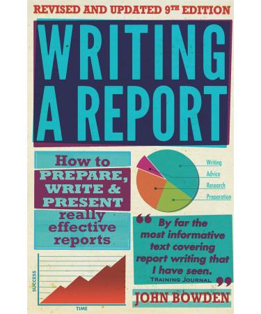 Writing a Report: 9th edition: How to Prepare Write & Present Really Effective Reports