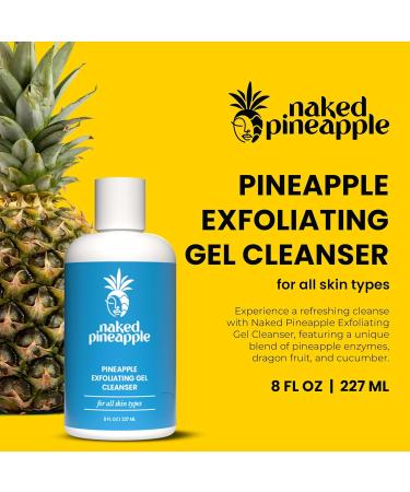 Naked Pineapple - Pineapple Exfoliating Gel Cleanser with Enzymes - Gentle Daily Hydration and Radiance for All Skin Types - 8oz - Buy Online on GoSupps.com