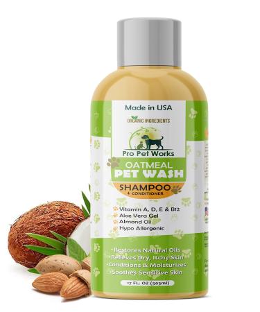 Pro Pet Works Organic All Natural 5 in 1 Oatmeal Dog Shampoo & Conditioner-Made in USA for Dandruff Allergies & Itchy Dry Sensitive Skin-Puppy Grooming for Smelly Dogs & Cats-Soap & Sulfate Free 17oz 17.0 Ounces
