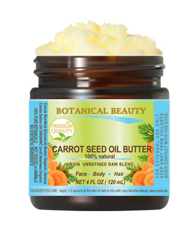 Botanical Beauty CARROT SEED OIL BUTTER Pure Natural Virgin Unrefined RAW 4 Fl. Oz.- 120 ml for FACE SKIN BODY DAMAGED HAIR NAILS. Rich in Beta Carotene Vitamin E 4 Fl Oz (Pack of 1)