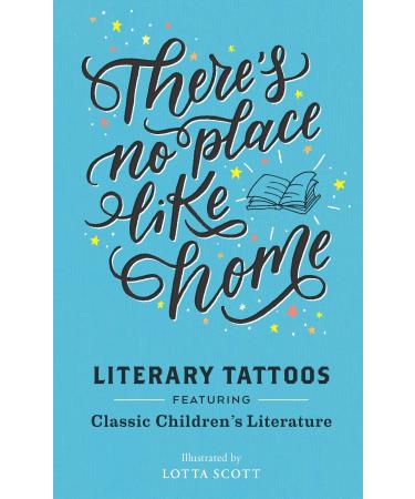 There Is No Place Like Home: Literary Tattoos from Classic Children's Literature